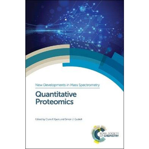 Quantitative Proteomics New Developments in Mass Spectrometry Rsc Volume 1