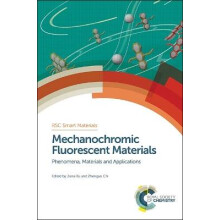Mechanochromic Fluorescent Materials RSC Smart Materials Phenomena, Materials and Applications Volume 8 Smart Materials Series