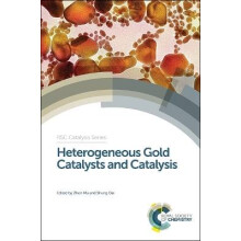 Heterogeneous Gold Catalysts and Catalysis Rsc Volume 18 Catalysis Series