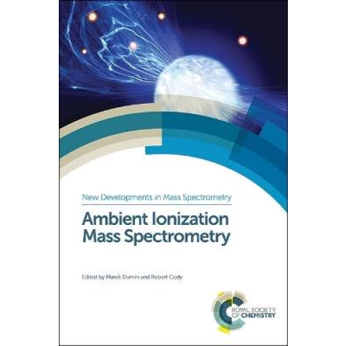 Ambient Ionization Mass Spectrometry New Developments in Mass Spectrometry Volume 2