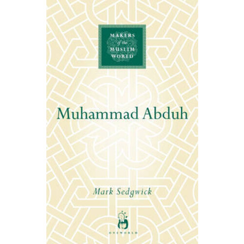 Muhammad Abduh Makers of the Muslim World