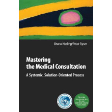 Mastering the Medical Consultation A Systemic, SolutionOriented Process