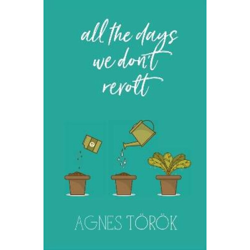 All The Days We Don't Revolt