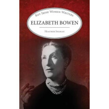 Elizabeth Bowen Key Irish Women Writers