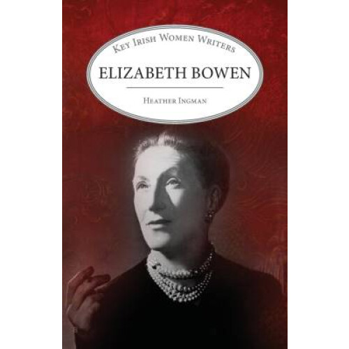 Elizabeth Bowen Key Irish Women Writers
