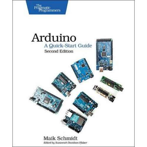 Arduino  A Quick Start Guide 2e
