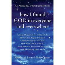 How I Found God in Everyone and Everywhere An Anthology of Spiritual Memoirs