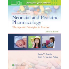 Yaffe and Aranda's Neonatal and Pediatric Pharmacology Therapeutic Principles in Practice