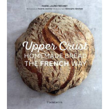 Upper Crust: Homemade Bread the French Way