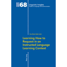 Learning How to Request in an Instructed Language Learning Context 68 Linguistic Insights Studies in Language and Communication