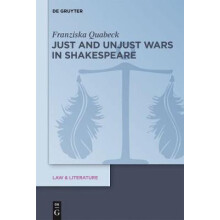 Just and Unjust Wars in Shakespeare Law and Literature 7 Law Literature, 7