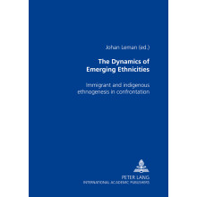 The Dynamics of Emerging Ethnicities Immigrant and Indigenous Ethnogenesis in Confrontation