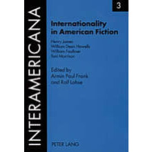 Internationality in American Fiction 3 Henry James William Dean Howells William Faulkner Toni Morrison
