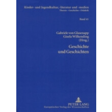 Geschichte Und Geschichten Die Kinder Und Jugendliteratur Und Das Kulturelle Und Politische Gedchtnis 41 Kinder Und Jugendkultur, Literatur Und Medien