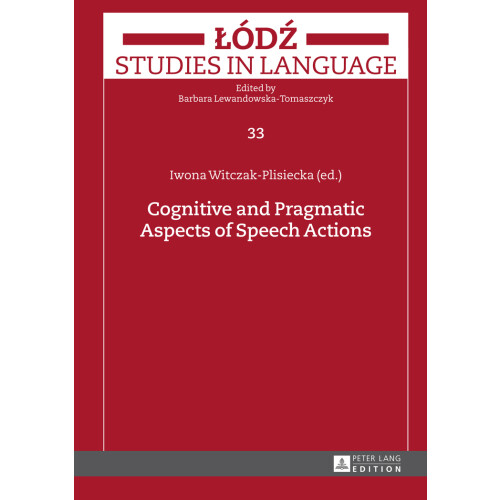 Cognitive and Pragmatic Aspects of Speech Actions 33 d Studies in Language