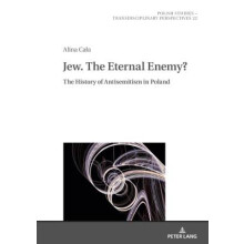 Jew The Eternal Enemy The History of Antisemitism in Poland 22 Polish Studies  Transdisciplinary Perspectives