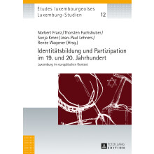Identittsbildung und Partizipation im 19 und 20 Jahrhundert Luxemburg im europischen Kontext 12 tudes Luxembourgeoises LuxemburgStudien