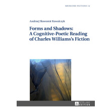 Forms and Shadows A CognitivePoetic Reading of Charles Williams's Fiction 14 Mediated Fictions Studies in Verbal and Visual Narratives