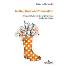 Truths, Trust and Translation A festschrift, love letter and thank you to Michle Cooke