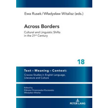 Across Borders Cultural and Linguistic Shifts in the 21st Century 18 Text  Meaning  Context Cracow Studies in English Language, Literature and Culture