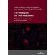 Antropofagias um livro manifesto Prticas da devorao a partir de Oswald de Andrade