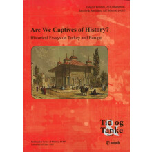 Are We Captives of History Historical Essays on Turkey and Europe Tid Og Tanke Historical Essays on Turkey Europe