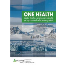 ONE HEALTH Cambio climtico, contaminacin ambiental y el impacto sobre la salud humana y animal