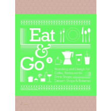 Eat & Go 2: Branding and Design for Cafes, Restaurants, Drink Shops, Dessert Shops & Bakeries