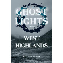 Ghost Lights Of The West Highlands Folklore History Series