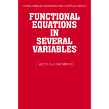 Functional Equations in Several Variables 31 Encyclopedia of Mathematics and its Applications, Series Number 31