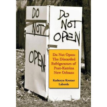 Do Not Open The Discarded Refrigerators of PostKatrina New Orleans