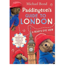 Paddingtons Guide to London: Take a trip around London with everyones favourite bear!