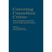 Covering Canadian Crime What Journalists Should Know and the Public Should Question