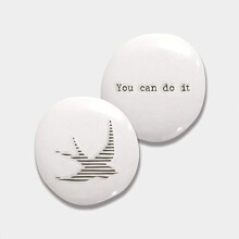 East of India: Sentimental Porcelain Pebble - You Can Do It