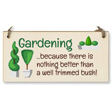 Handmade Wooden Hanging Wall Plaque Gardening Nothing Better Well Trimmed Bush Joke Rude Sign for Gardeners