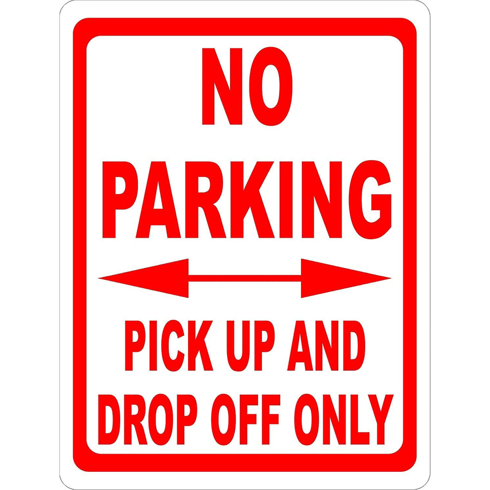 No Parking Pick Up And Drop Off Only Sign. 12x18 Metal.