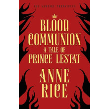 Blood Communion by Anne Rice