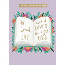 On The Loss Of Your Mum She Loved Life In Sympathy Greeting Card