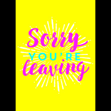 Scribbler Sorry You're Leaving Bye-Bye Sunshine! Leaving Greeting Card