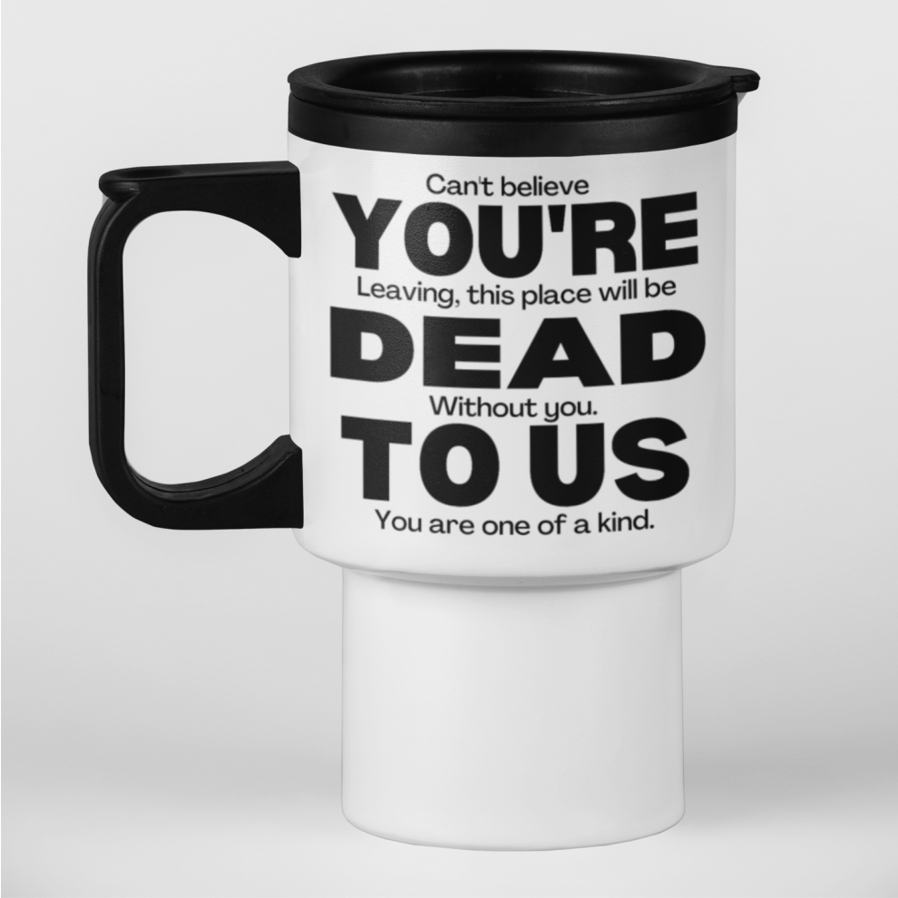 Leaving Gift - You're Dead To Us Travel Mug