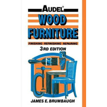 Wood Furniture: Finishing, Refinishing, Repairing (Audel S)