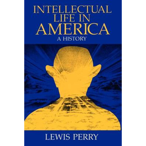 Intellectual Life in America: A History