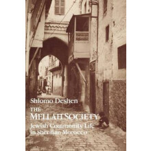 The Mellah Society: Jewish Community Life in Sherifian Morocco (Chicago Studies in the History of Judaism)