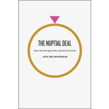 The Nuptial Deal: Same-Sex Marriage and Neo-Liberal Governance