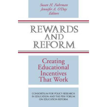 Rewards and Reform Creating Educational Incentives that Work The Josseybass Education