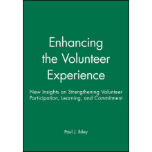 Enhancing the Volunteer Experience New Insights on Strengthening Volunteer Participation, Learning, and Commitment