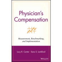 Physician Compensation Measurement, Benchmarking, and Implementation Wiley Healthcare Accounting and Finance