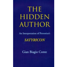 The Hidden Author An Interpretation of Petronius' Satyricon 60 Sather Classical Lectures
