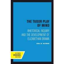 The Tudor Play of Mind Rhetorical Inquiry and the Development of Elizabethan Drama