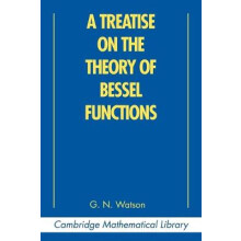 A Treatise on the Theory of Bessel Functions Cambridge Mathematical Library